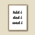 Poster "häd i, dad i, wad i"
