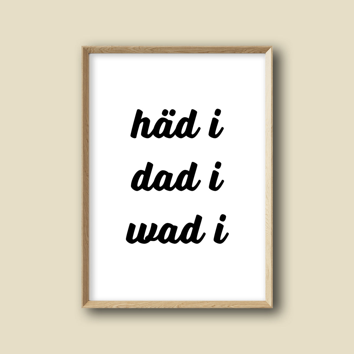 Poster "häd i, dad i, wad i"
